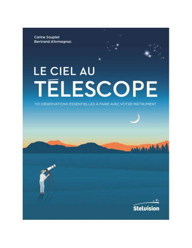 Le ciel au télescope, 110 observations essentielles à faire avec votre instrument