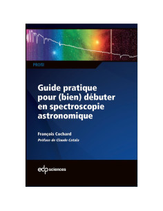 GUIDE PRATIQUE POUR (BIEN) DEBUTER EN SPECTROSCOPIE ASTRONOMIQUE